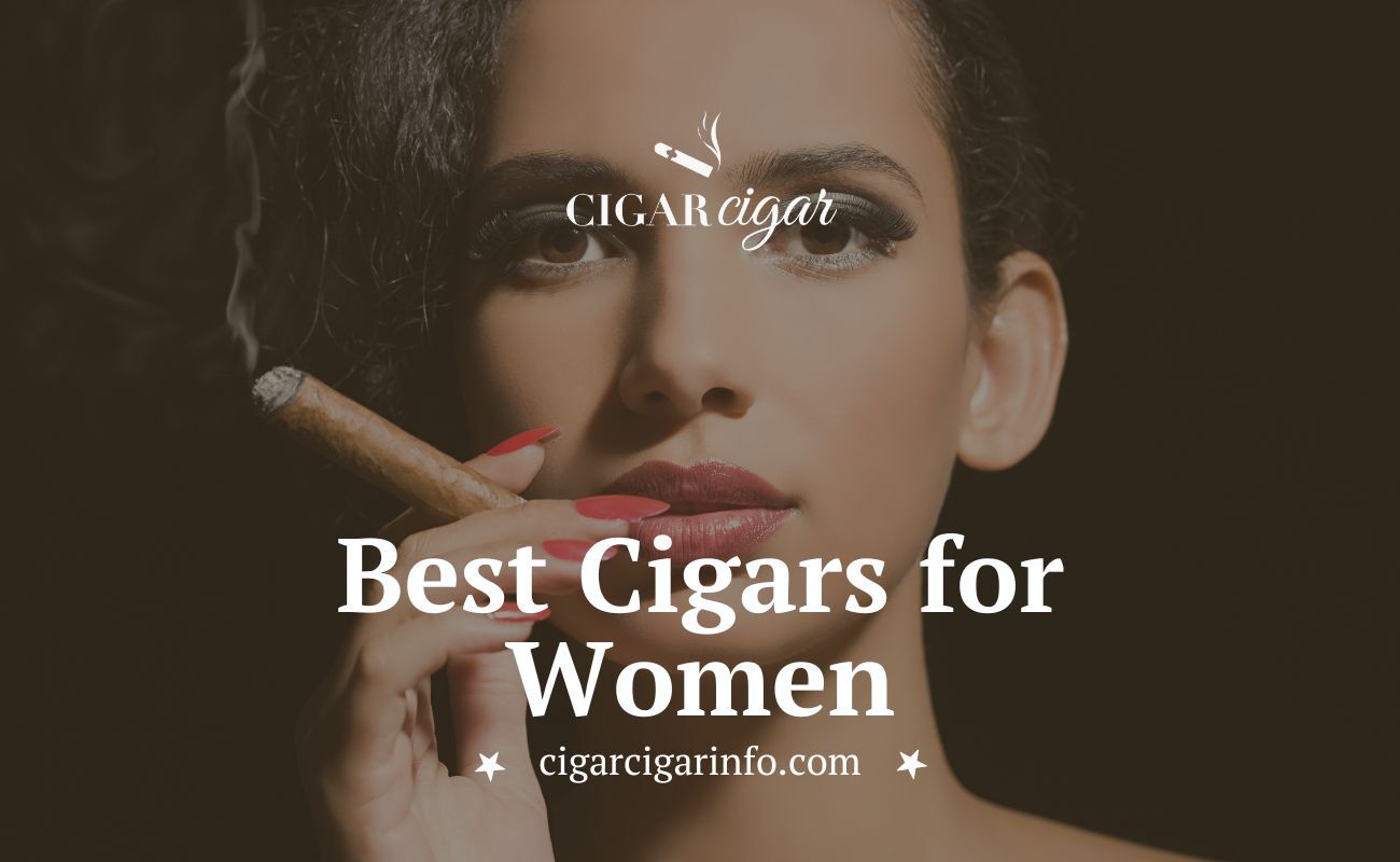 Top 10 Best Cigars for Women in 2024 CigarCigar
